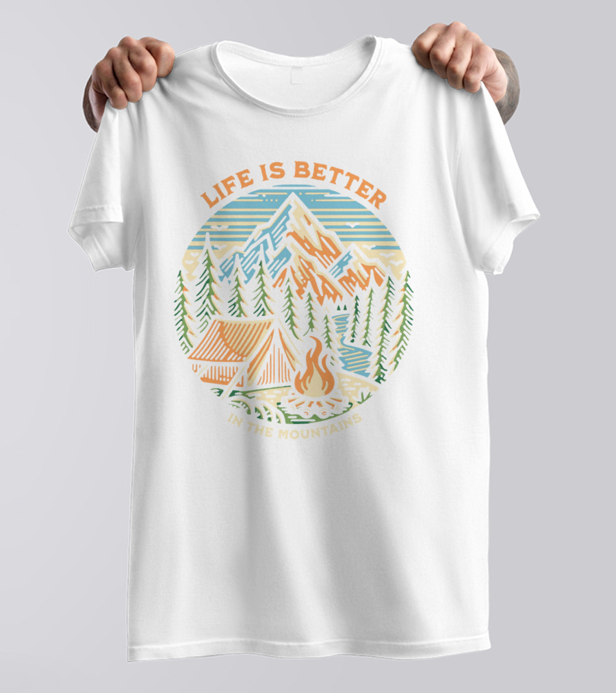 Life Is Better In The Mountains Camping Adventure T-Shirt