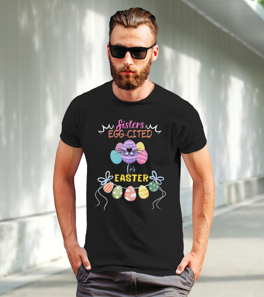 Sisters Egg-Cited For Easter With Colorful Eggs And Bows T-Shirt