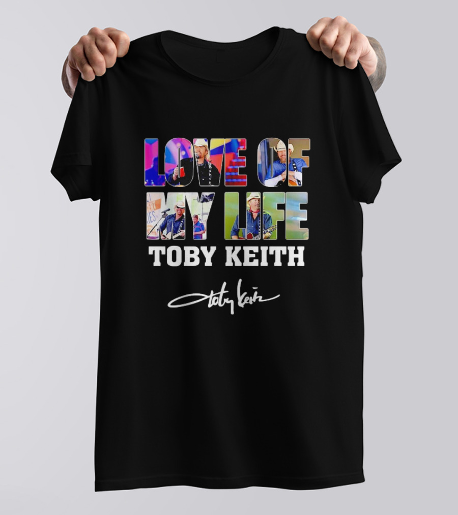 LOVE OF MY LIFE TOBY KEITH SIGNATURE T-Shirt