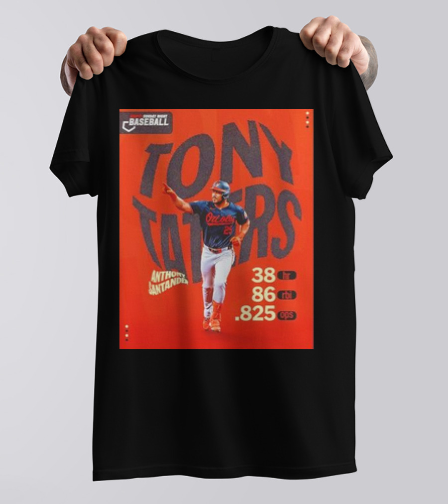 Tony Taters Anthony Santander Baltimore Orioles 38 HR 86 RBI .825 OPS T-Shirt