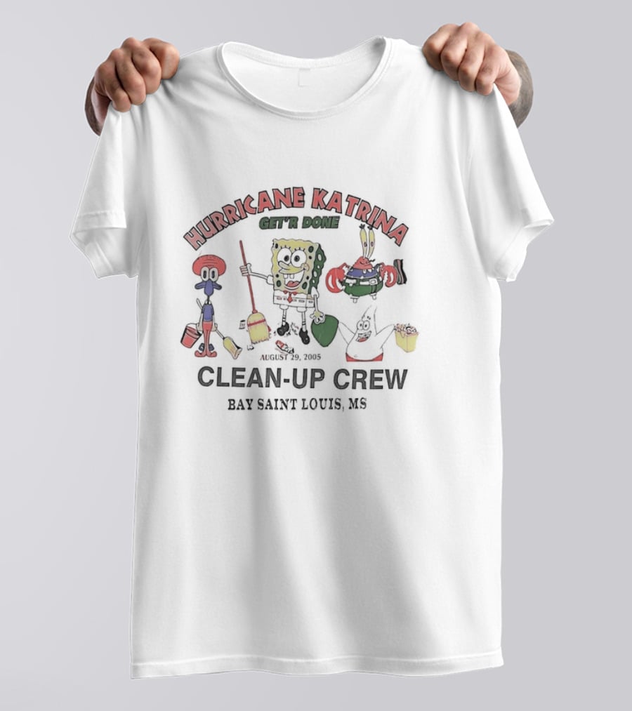 Hurricane Katrina Get’r Done Clean-Up Crew August 29, 2005 Bay Saint Louis MS T-Shirt
