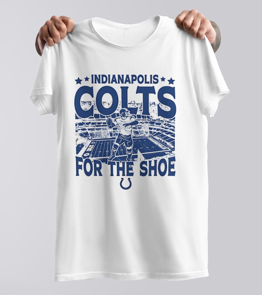 Indianapolis Colts For The Shoe Stadium Quarterback Football T-Shirt