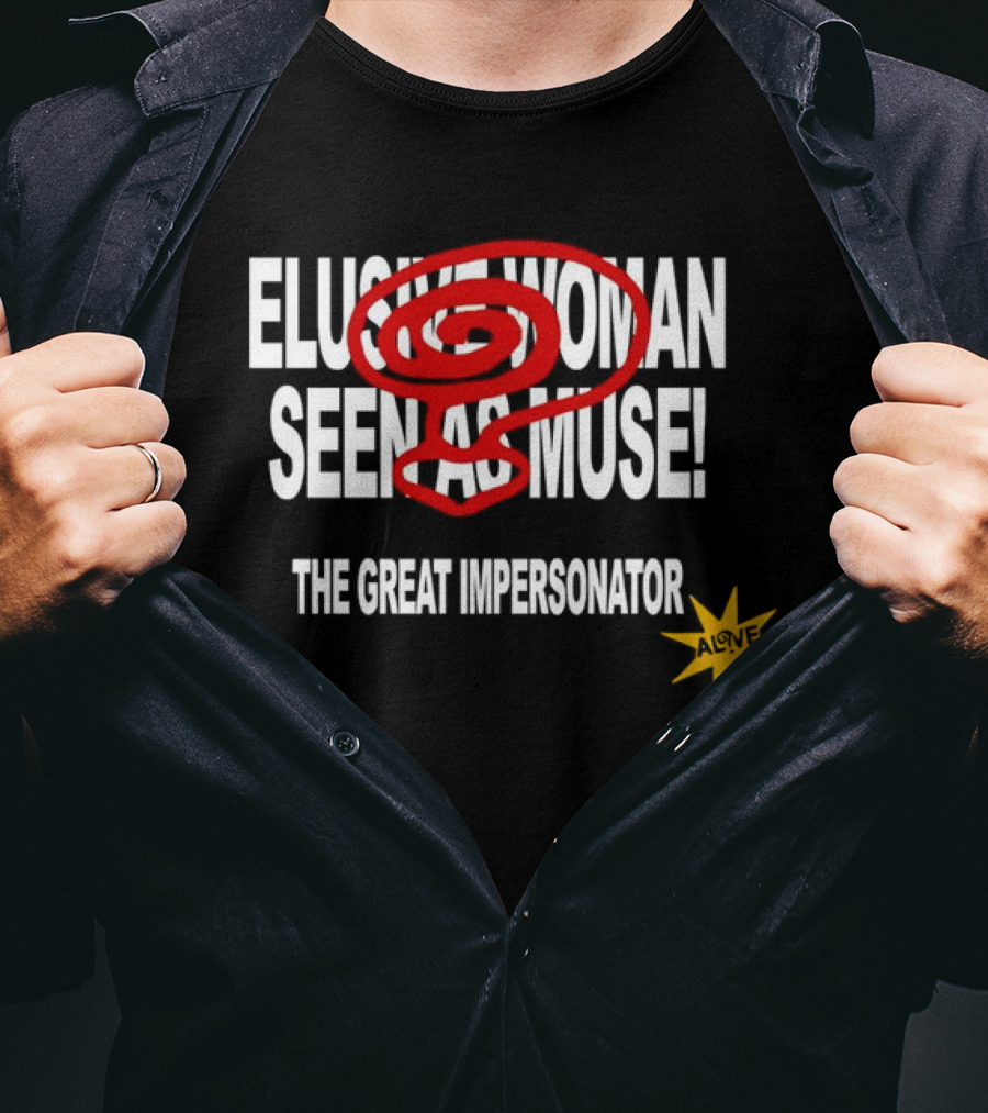 Elusive Woman Seen As Muse The Great Impersonator Alive Star T-Shirt