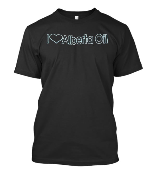 I Love Alberta Oil T-Shirt