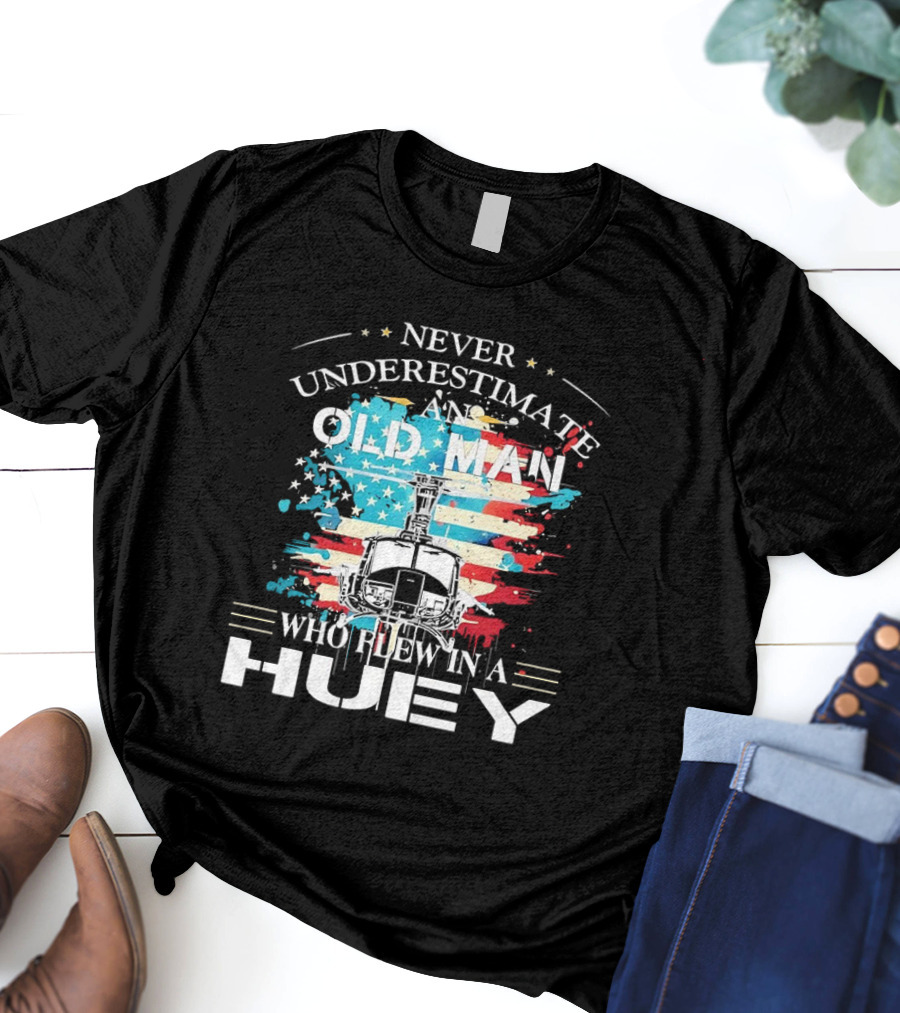 Never Underestimate An Old Man Who Flew In A Huey USA Helicopter Patriotic Flag T-Shirt