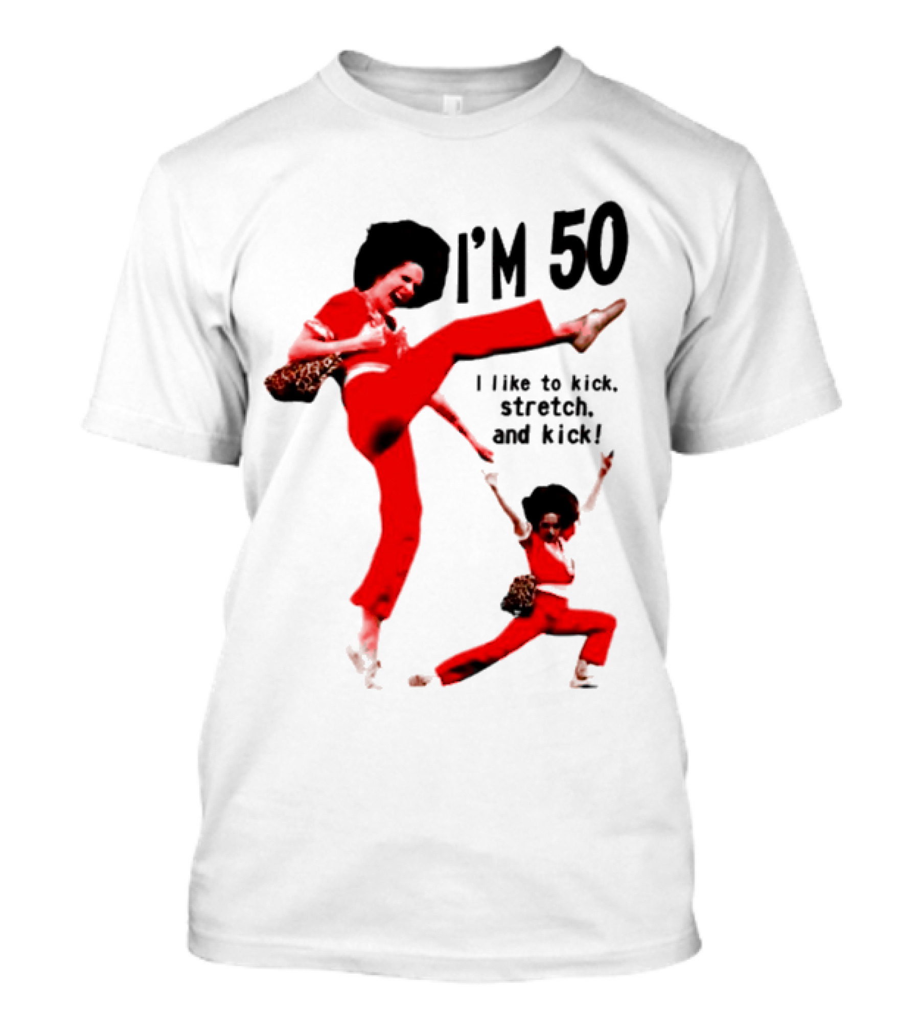 Sally O’Malley I’m 50 I Like To Kick Stretch And Kick Enthusiastic Pose T-Shirt