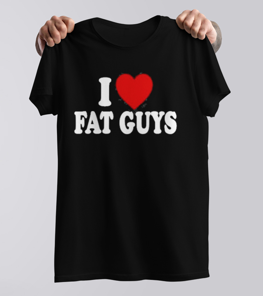 I Love Fat Guys Alexis Xj T-Shirt