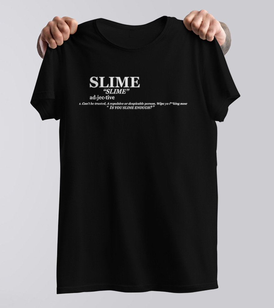 SLIME Definition Keep America Slime Again Adjective Can't Be Trusted Despicable Person Is You Slime Enough T-Shirt