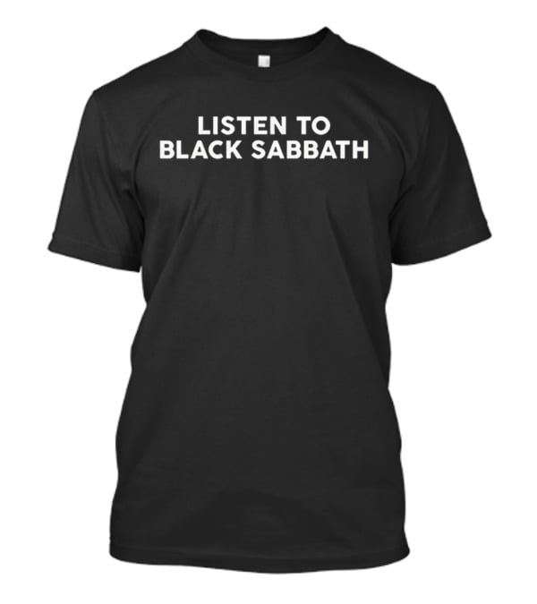 Listen To Black Sabbath Text T-Shirt