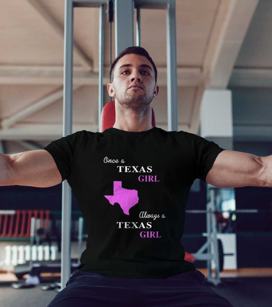 Once A Texas Girl Always A Texas Girl With Pink State Map T-Shirt