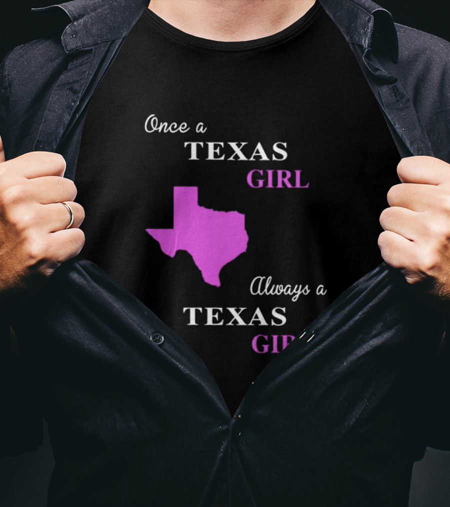 Once A Texas Girl Always A Texas Girl With Pink State Map T-Shirt