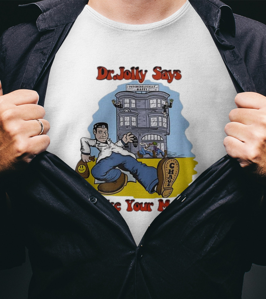 Dr. Jolly Says Take Your Meds Psychologically Happy Chaser T-Shirt