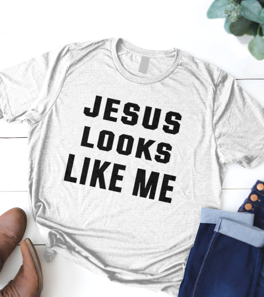 Jesus Looks Like Me T-Shirt