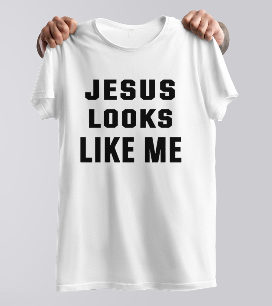 Jesus Looks Like Me T-Shirt