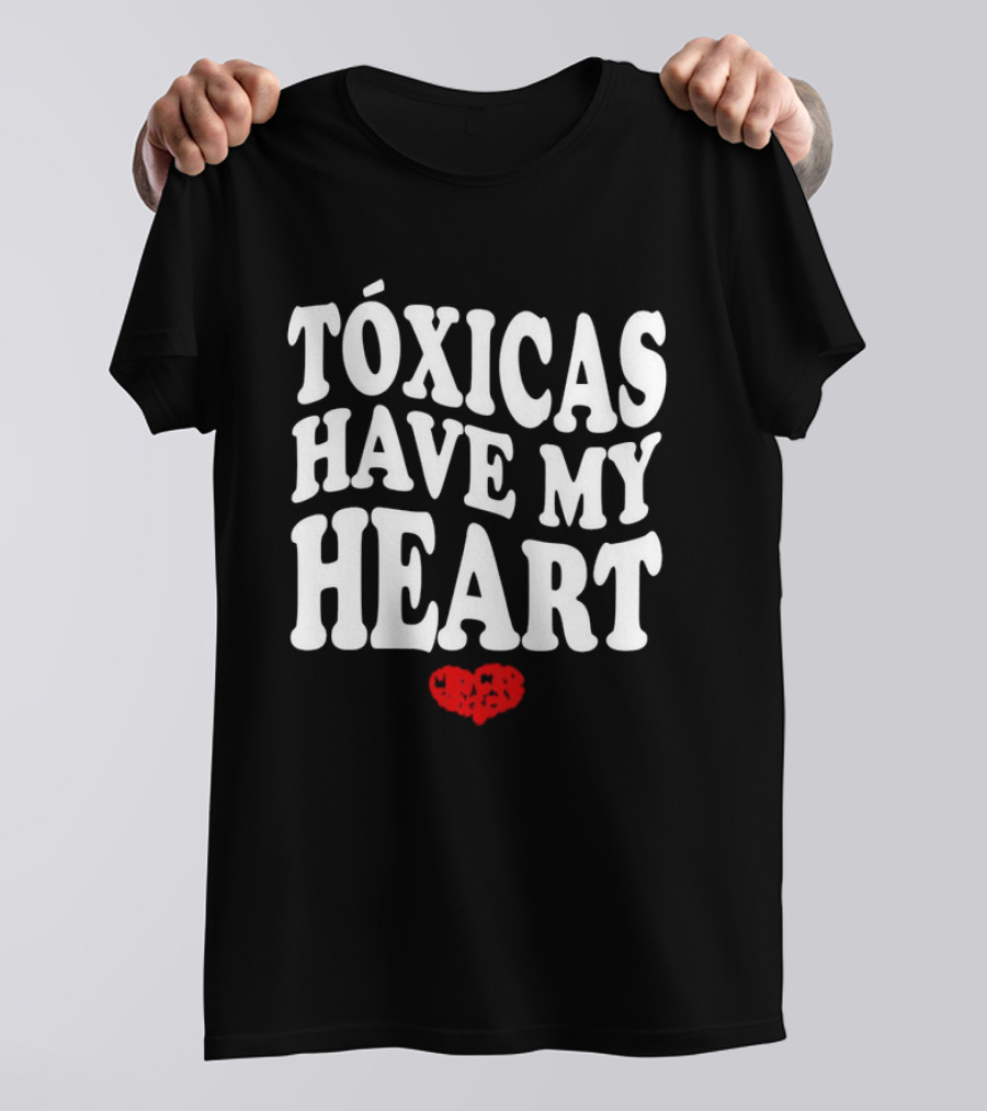 Tóxicas Have My Heart White Text Red Heart T-Shirt