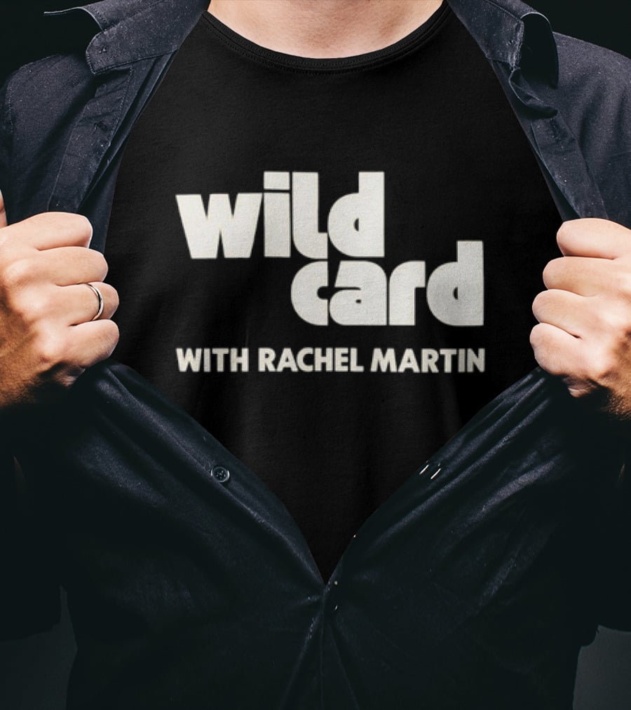 Wild Card Podcast Featuring Rachel Martin T-Shirt