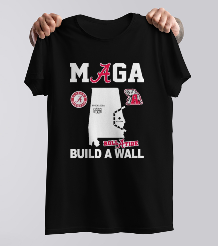 MAGA Alabama Crimson Tide Roll Tide Build A Wall Auburn Rivalry T-Shirt