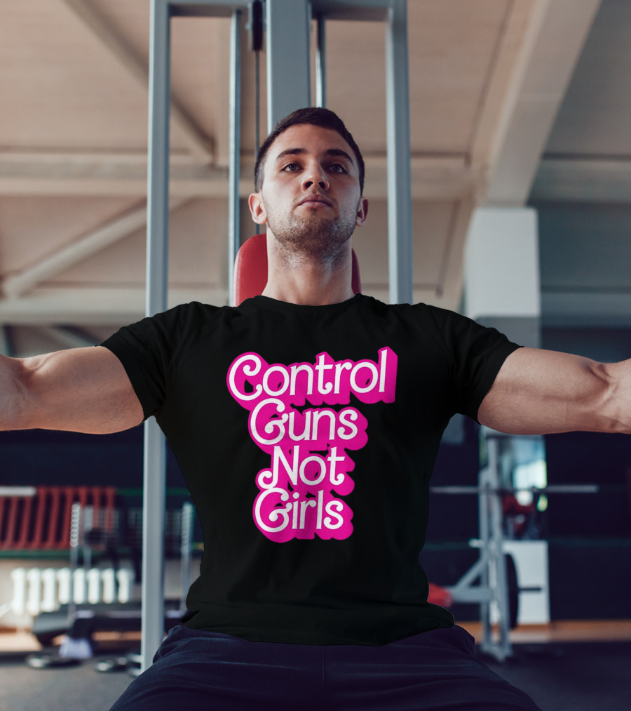 Control Guns Not Girls Barbie T-Shirt