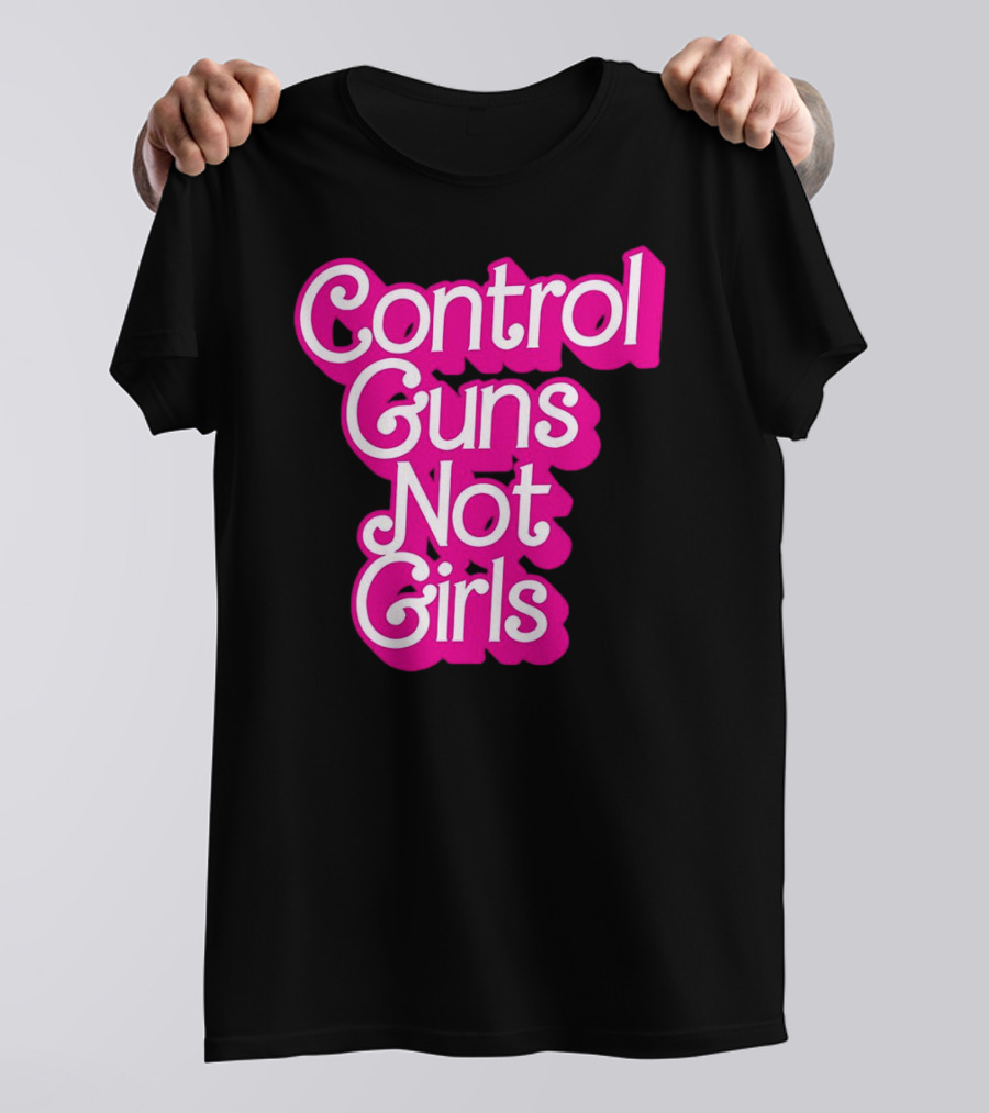 Control Guns Not Girls Barbie T-Shirt