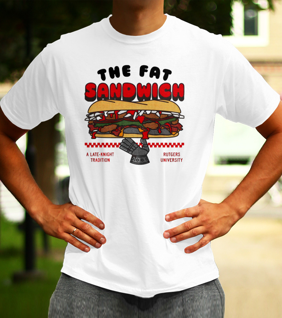 The Fat Sandwich Rutgers University A Late-Knight Tradition T-Shirt