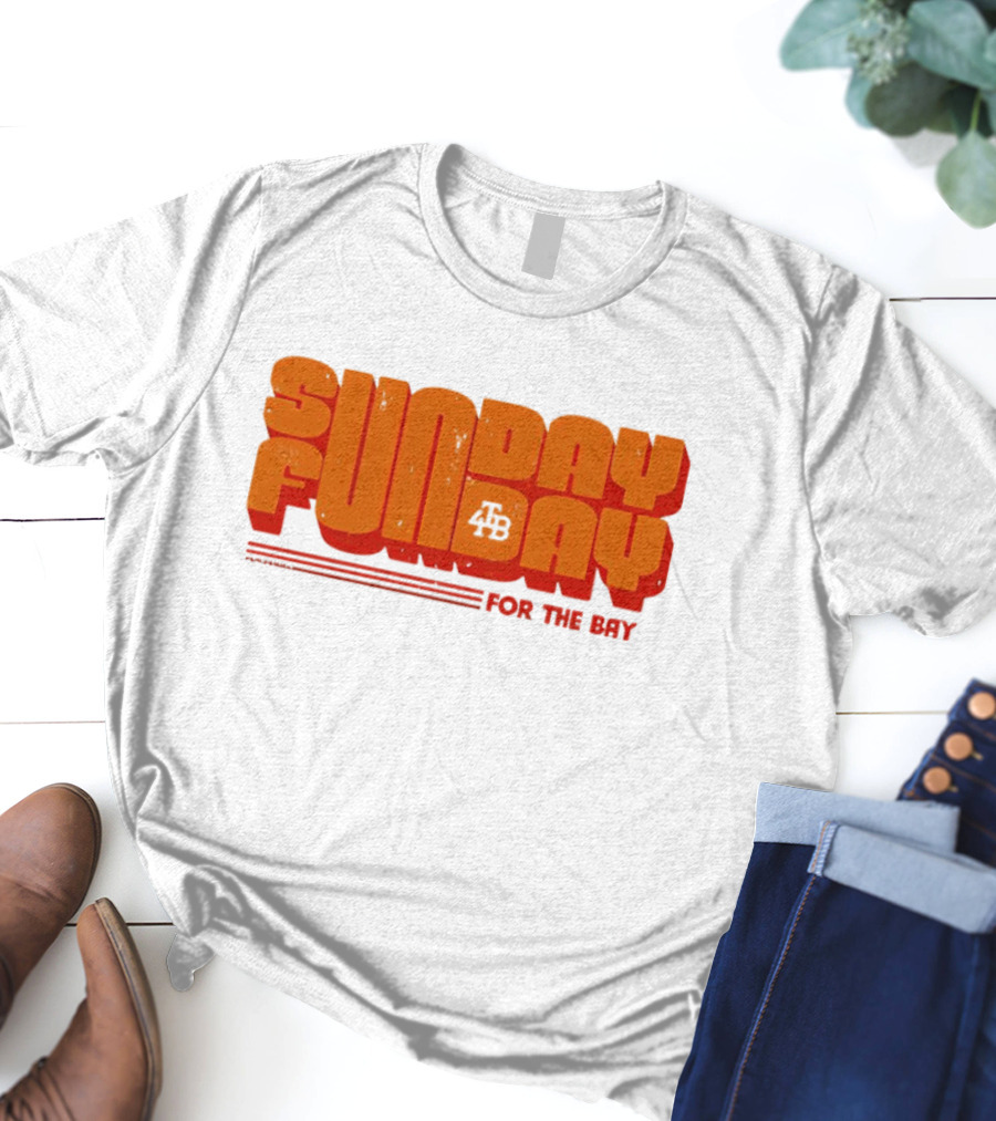 SUNDAY FUNDAY FOR THE BAY 4B T-Shirt