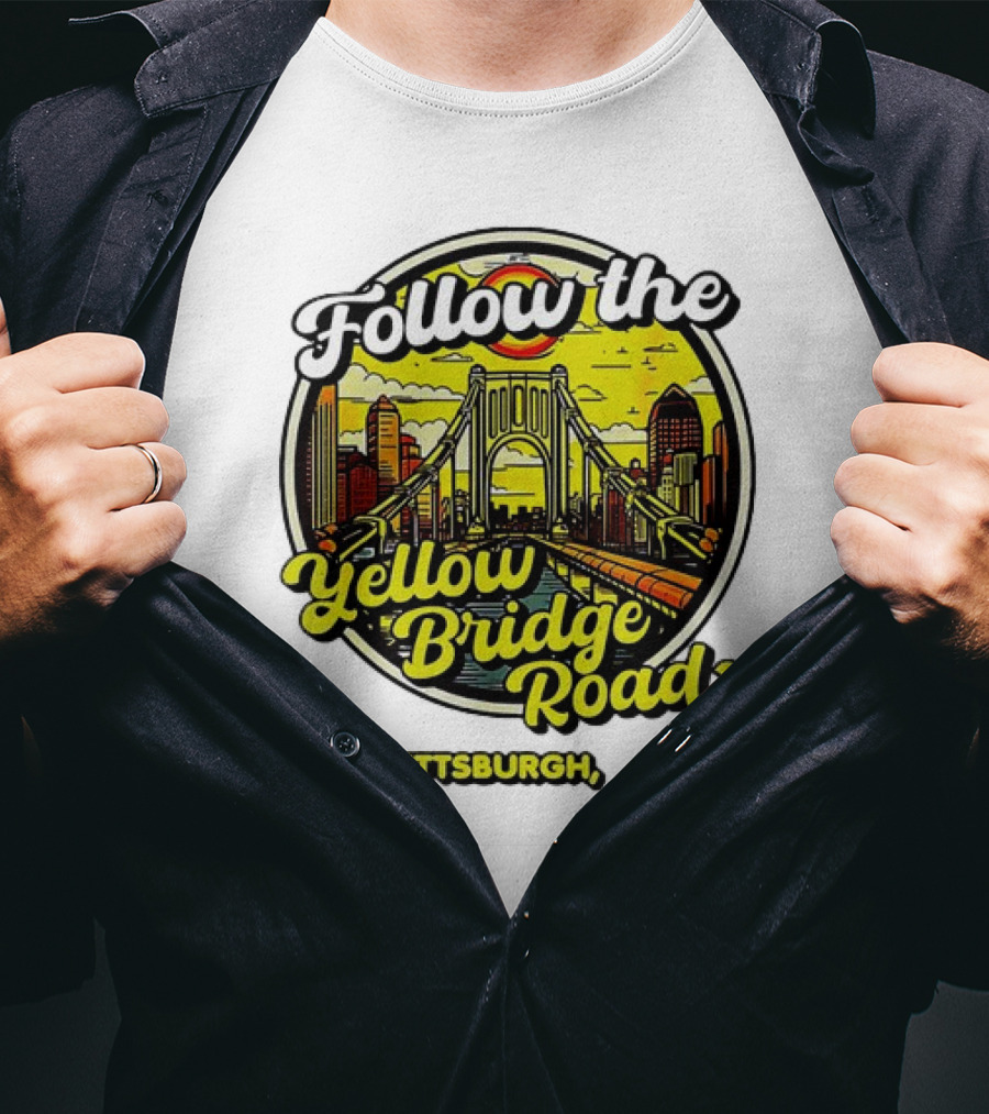 Follow The Yellow Bridge Road Pittsburgh PA Skyline Bridges T-Shirt