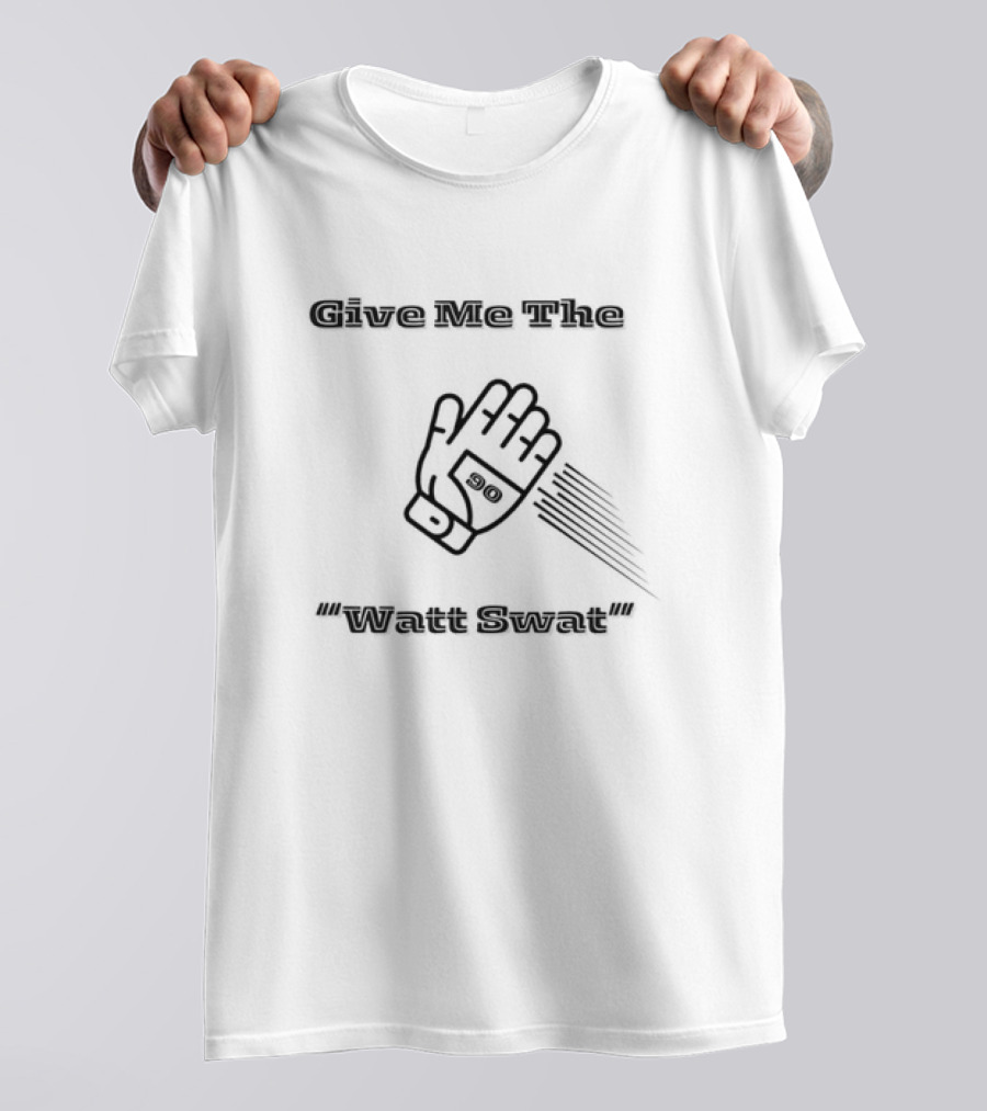 Give Me The Watt Swat 90 Glove T-Shirt