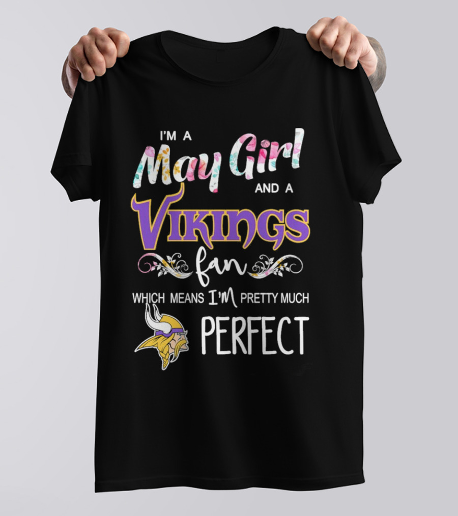 May Girl And Minnesota Vikings Fan Pretty Much Perfect T-Shirt