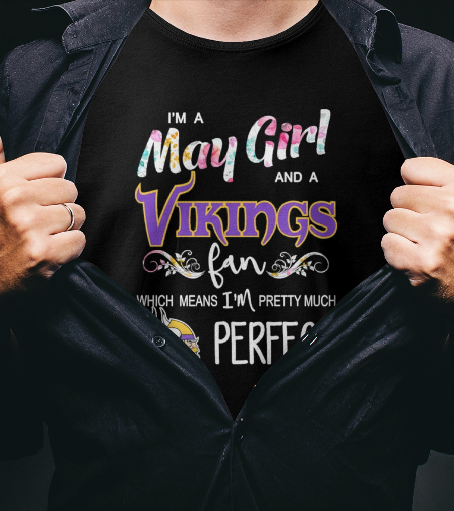 May Girl And Minnesota Vikings Fan Pretty Much Perfect T-Shirt