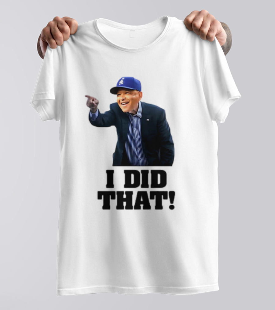 Dave Roberts Los Angeles Baseball Manager I Did That T-Shirt