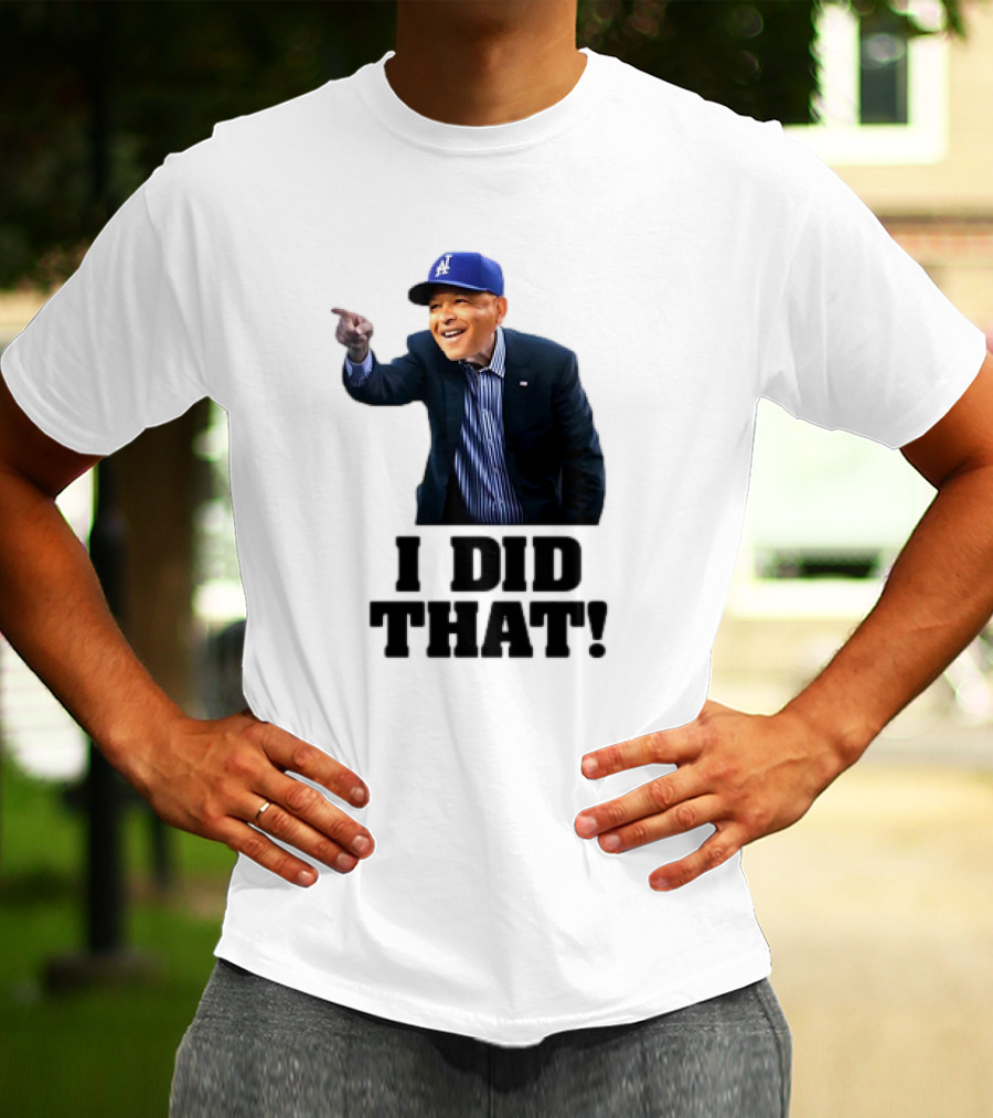 Dave Roberts Los Angeles Baseball Manager I Did That T-Shirt