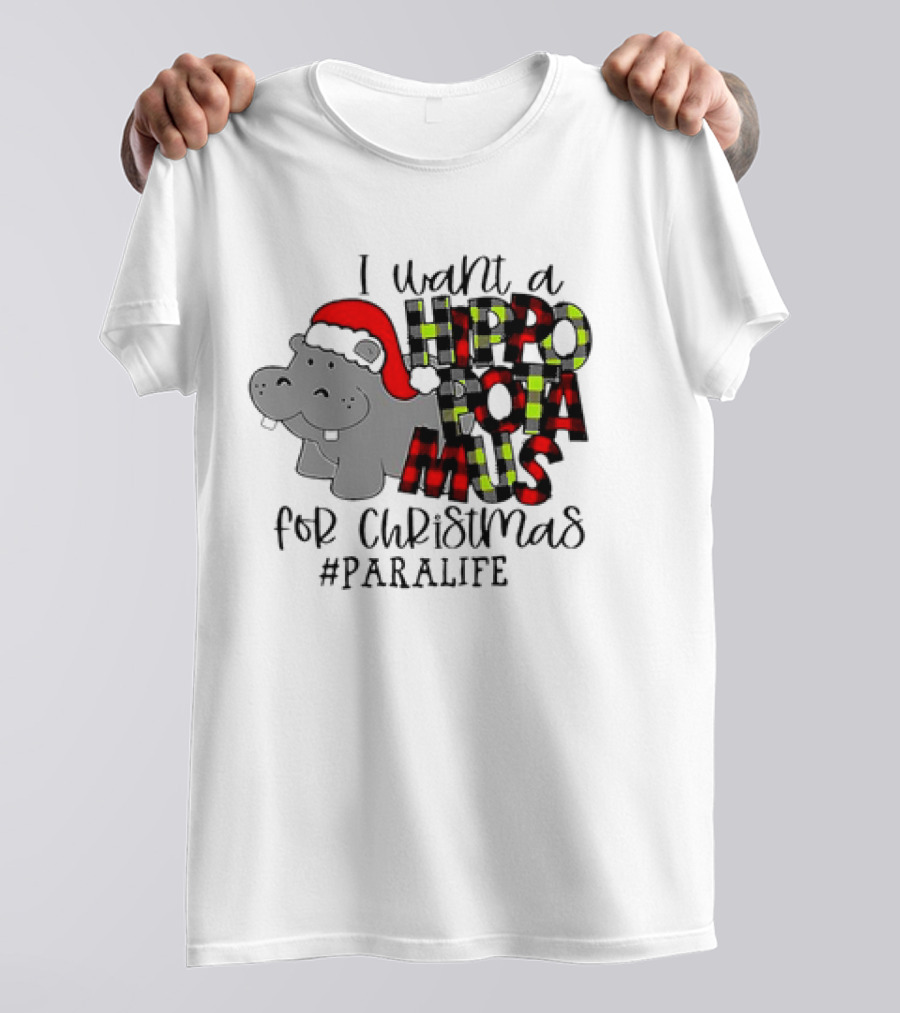 I Want A Hippopotamus For Christmas #PARALIFE With Santa Hat Hippo T-Shirt