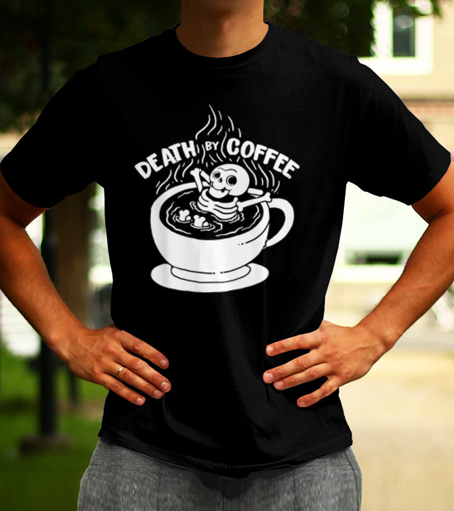 Death By Coffee Skeleton Relaxing In A Cup T-Shirt