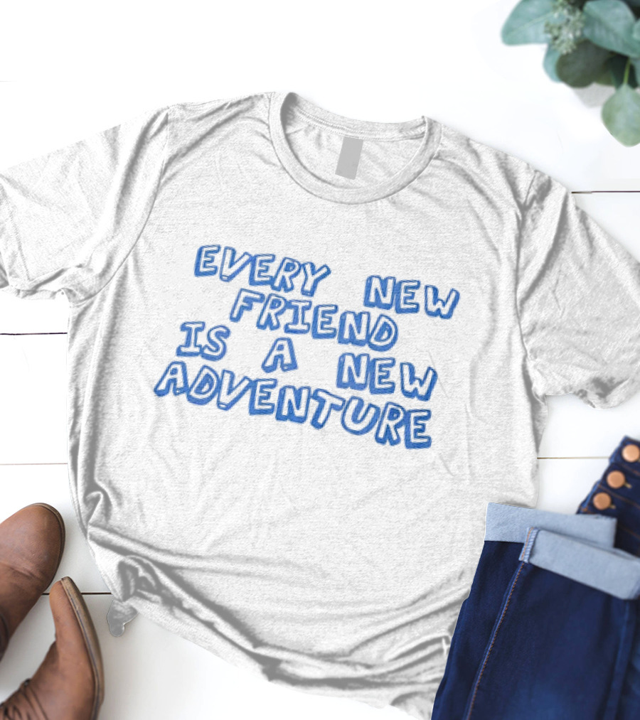 Every New Friend Is A New Adventure Journey T-Shirt