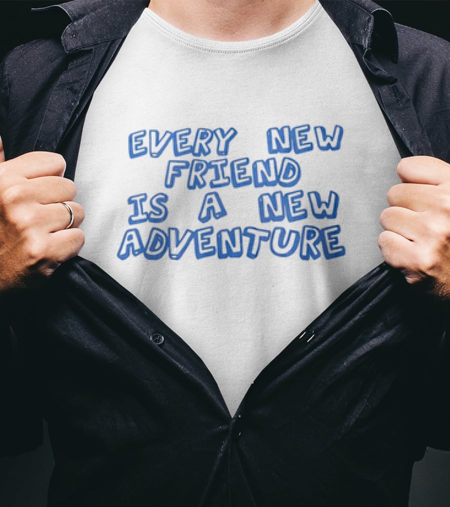 Every New Friend Is A New Adventure Journey T-Shirt