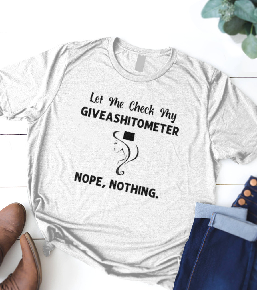 Wyoming Let Me Check My Giveashitometer Nope Nothing Facing Woman With Hat T-Shirt