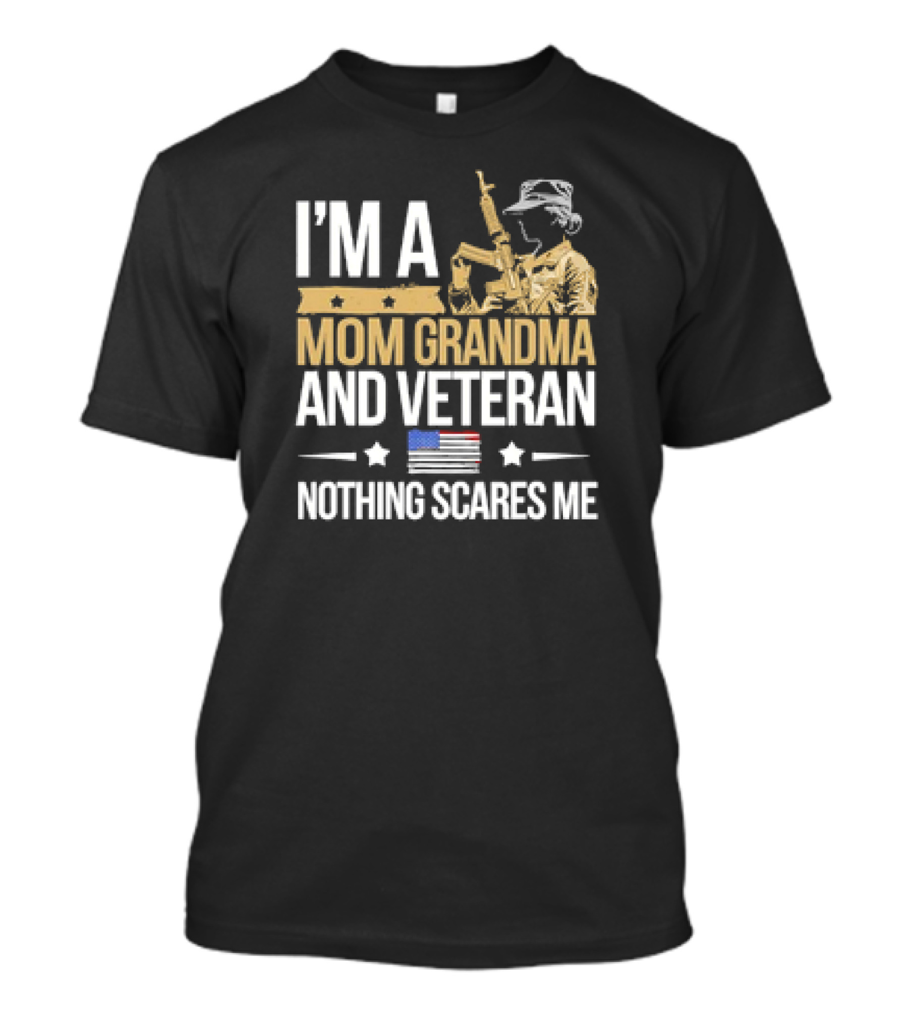 I'm A Mom Grandma And Veteran Nothing Scares Me With Soldier And American Flag T-Shirt
