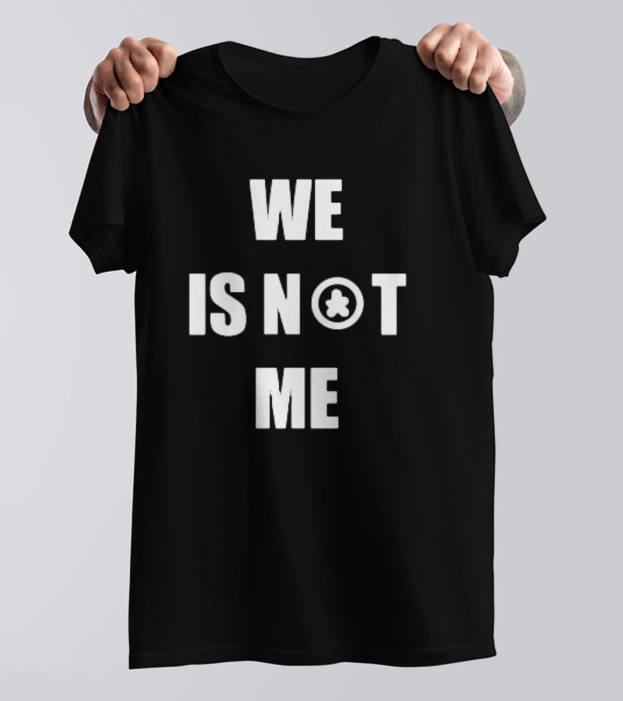 We Is Not Me Symbolic T-Shirt