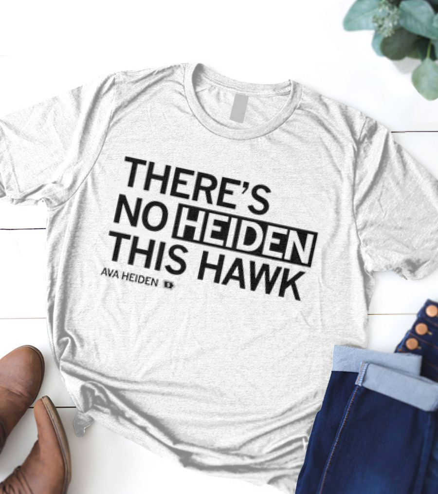 Ava Heiden There’s No Heiden This Hawk T-Shirt