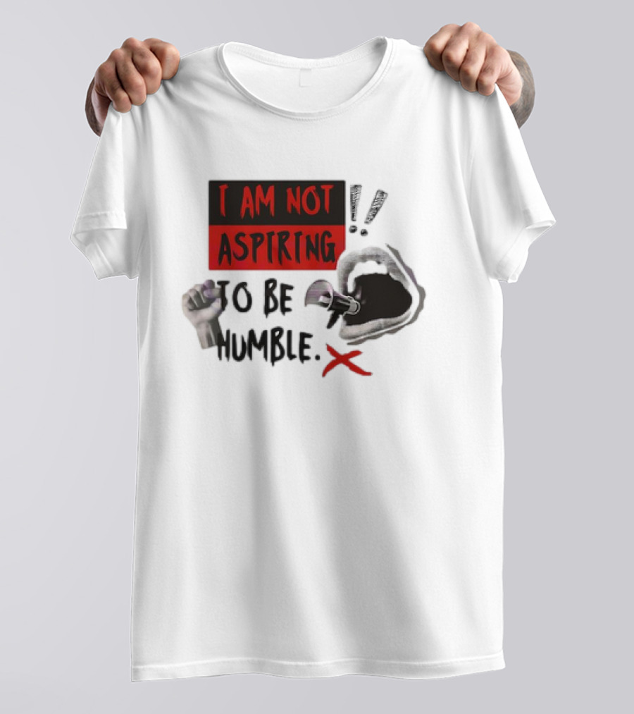 I AM NOT ASPIRING TO BE HUMBLE FIST MEGAPHONE MOUTH ICONS T-Shirt