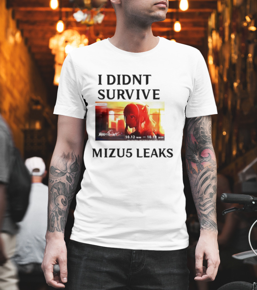 I DIDN'T SURVIVE MIZU5 LEAKS 10.12 10:00 - 10.13 10:59 ANIME T-Shirt