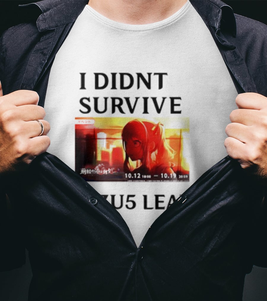 I DIDN'T SURVIVE MIZU5 LEAKS 10.12 10:00 - 10.13 10:59 ANIME T-Shirt
