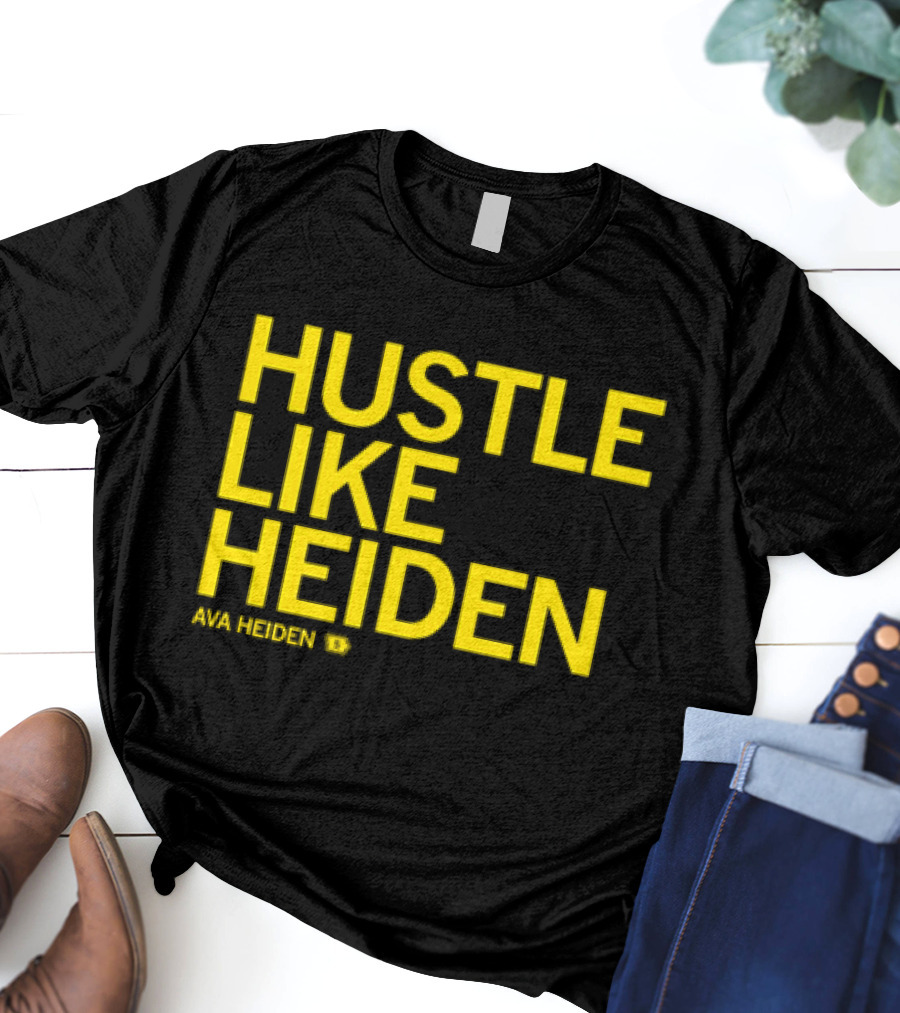 Hustle Like Heiden Ava Heiden 5 T-Shirt