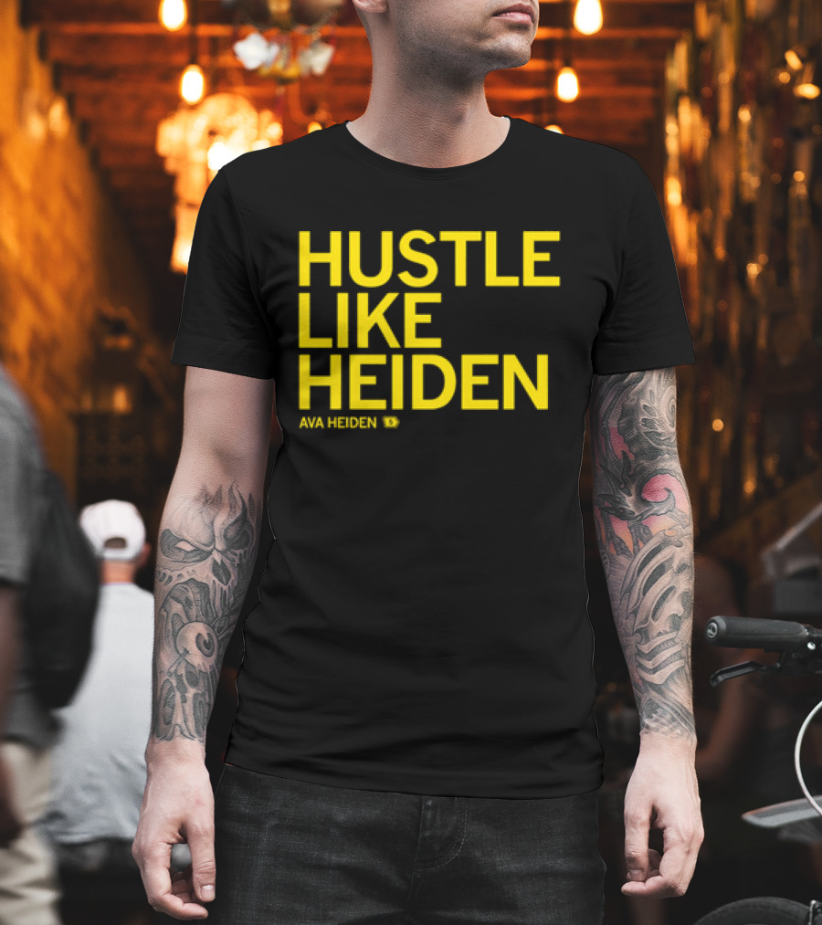 Hustle Like Heiden Ava Heiden 5 T-Shirt