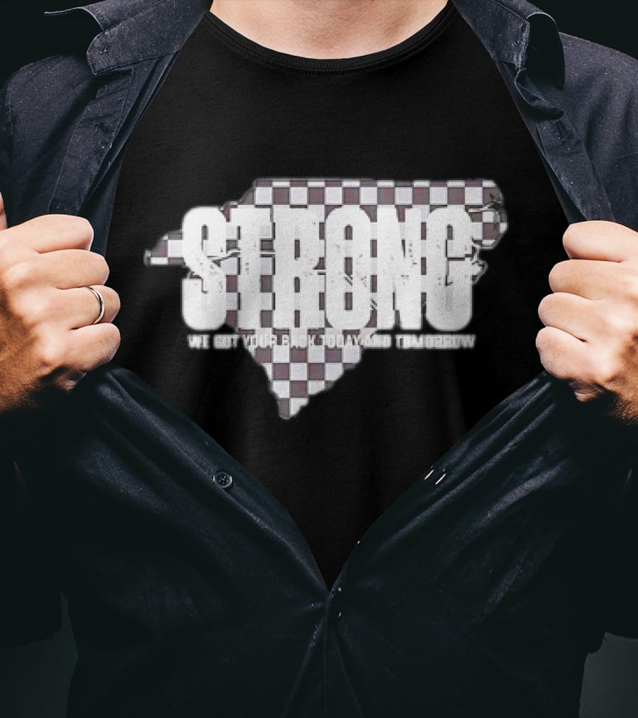 Carolina Strong We Got Your Back Today And Tomorrow T-Shirt