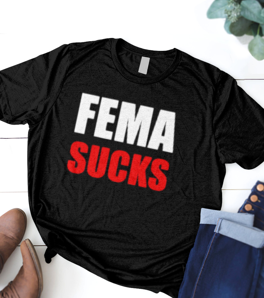 FEMA Sucks T-Shirt