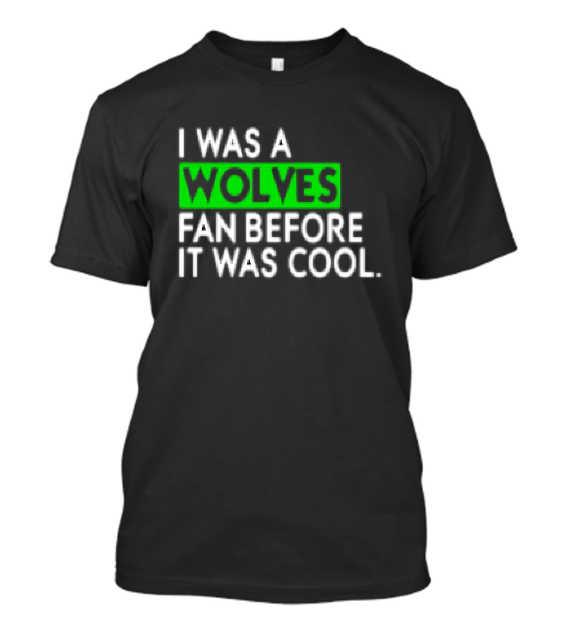 I Was A Wolves Fan Before It Was Cool Classic T-Shirt