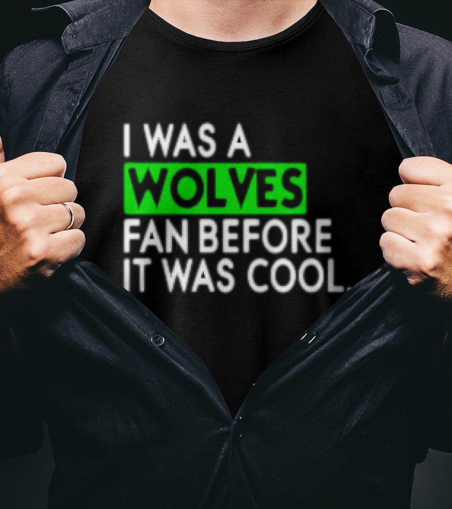I Was A Wolves Fan Before It Was Cool Classic T-Shirt