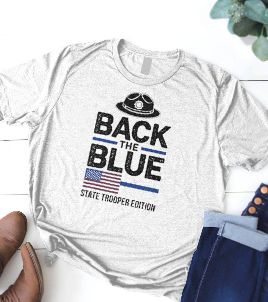 Back The Blue State Trooper Edition Badge Hat And American Flag T-Shirt