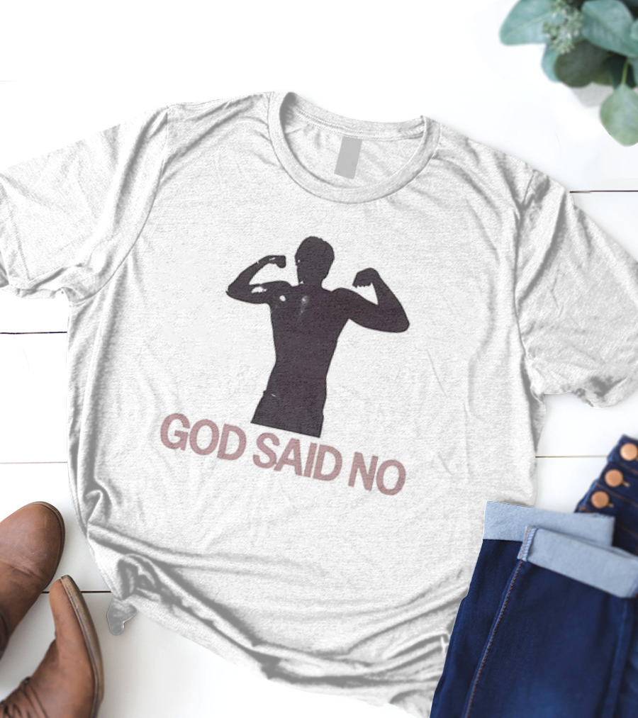 God Said No Bodybuilder T-Shirt